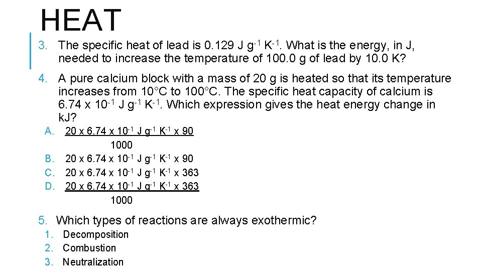 HEAT 3. The specific heat of lead is 0. 129 J g-1 K-1. What