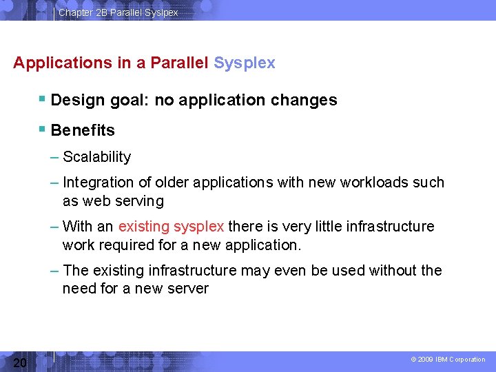Chapter 2 B Parallel Syslpex Applications in a Parallel Sysplex Design goal: no application