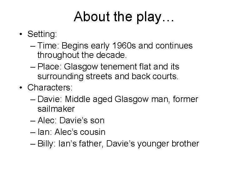 About the play… • Setting: – Time: Begins early 1960 s and continues throughout