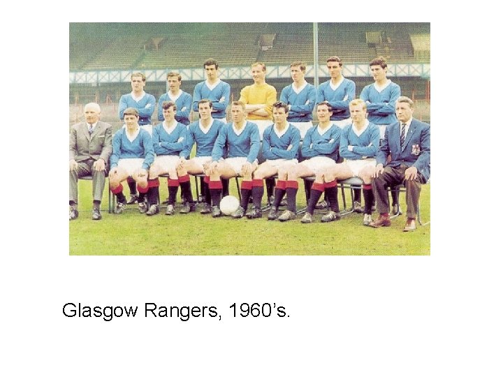 Glasgow Rangers, 1960’s. 