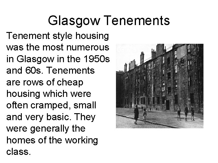 Glasgow Tenements Tenement style housing was the most numerous in Glasgow in the 1950