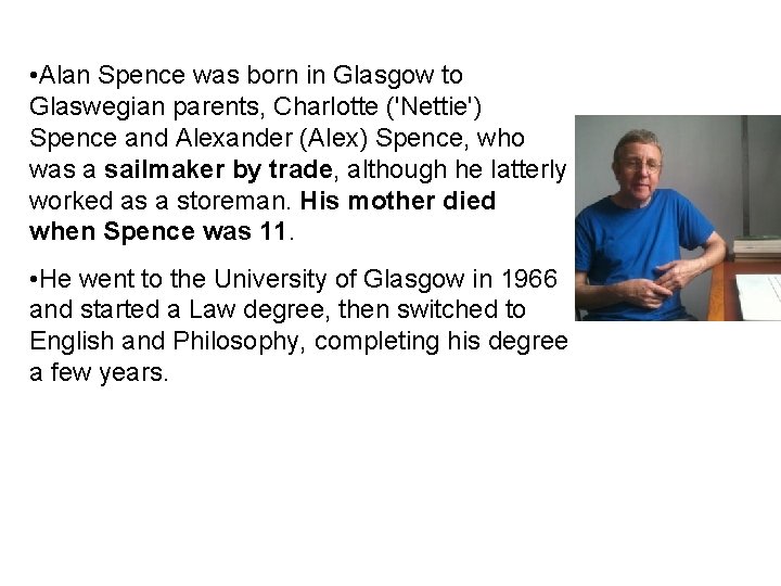  • Alan Spence was born in Glasgow to Glaswegian parents, Charlotte ('Nettie') Spence