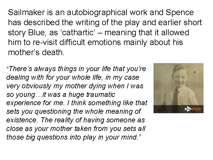 Sailmaker is an autobiographical work and Spence has described the writing of the play