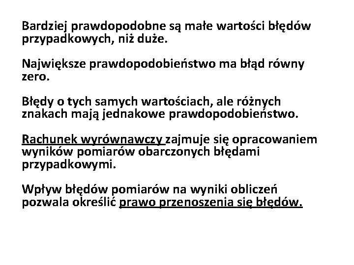 Bardziej prawdopodobne są małe wartości błędów przypadkowych, niż duże. Największe prawdopodobieństwo ma błąd równy