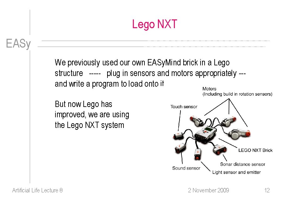 Lego NXT EASy We previously used our own EASy. Mind brick in a Lego