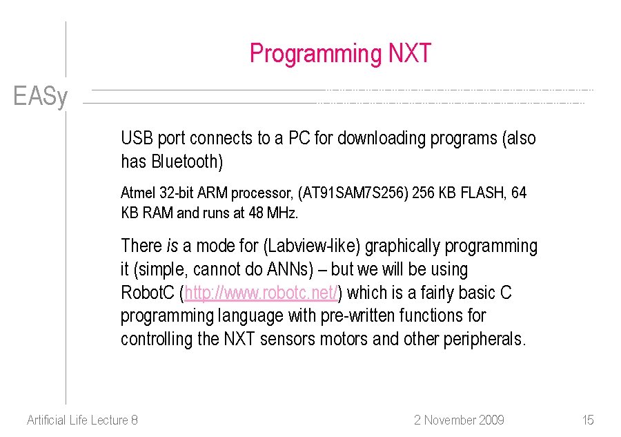Programming NXT EASy USB port connects to a PC for downloading programs (also has