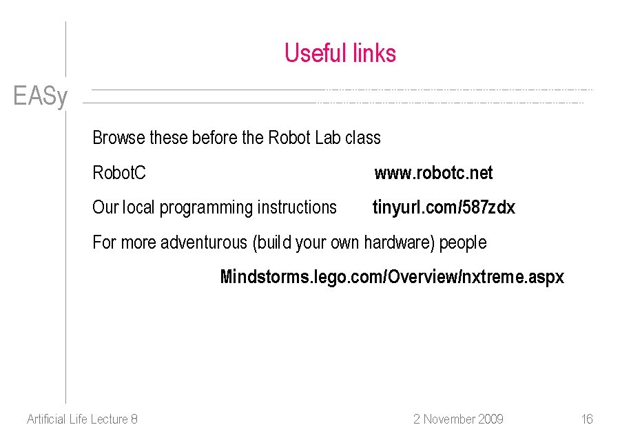 Useful links EASy Browse these before the Robot Lab class Robot. C www. robotc.