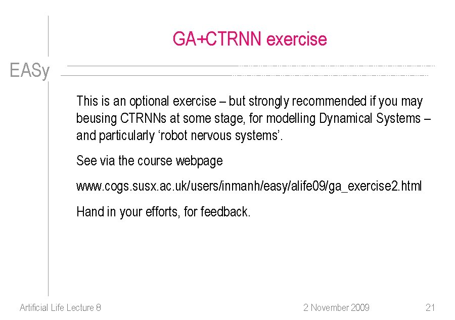 GA+CTRNN exercise EASy This is an optional exercise – but strongly recommended if you