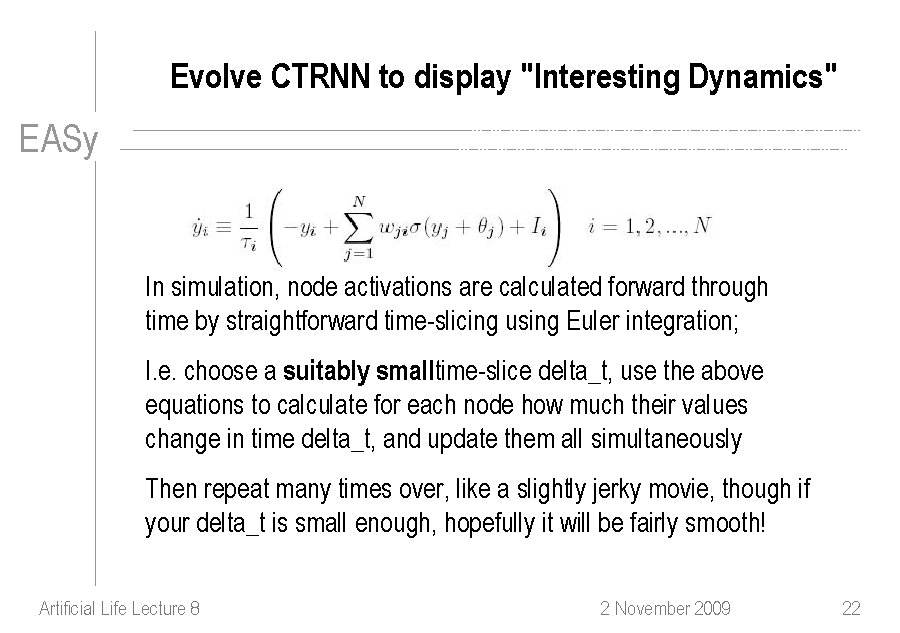 Evolve CTRNN to display "Interesting Dynamics" EASy In simulation, node activations are calculated forward