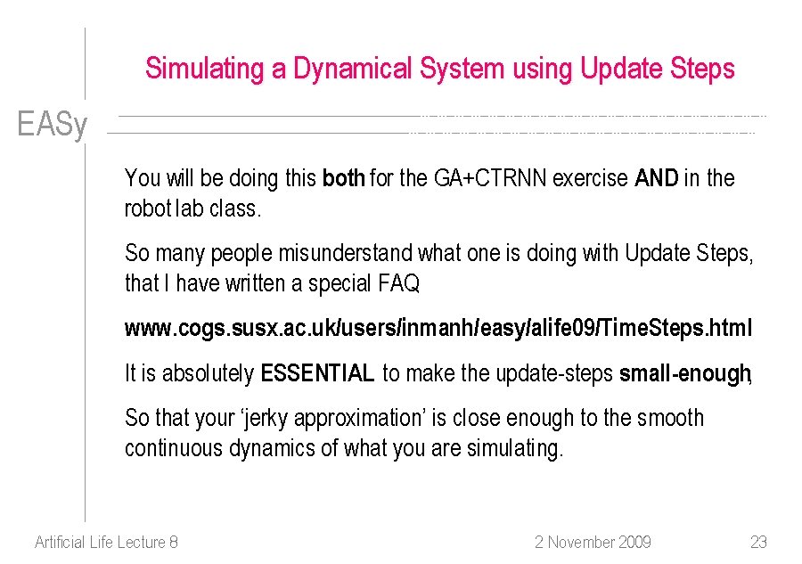 Simulating a Dynamical System using Update Steps EASy You will be doing this both