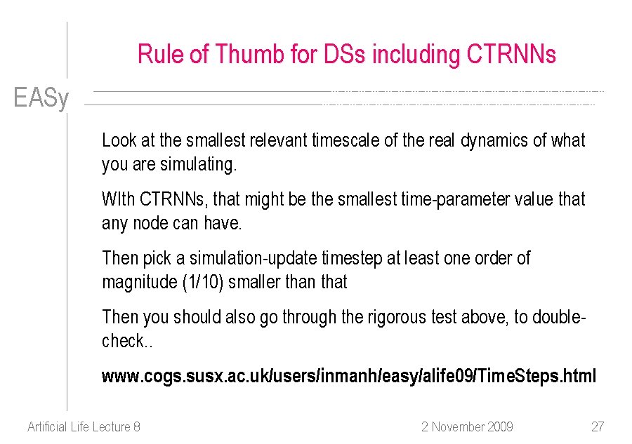 Rule of Thumb for DSs including CTRNNs EASy Look at the smallest relevant timescale
