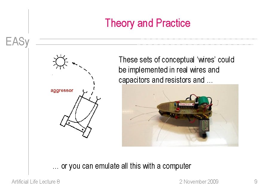 Theory and Practice EASy These sets of conceptual ‘wires’ could be implemented in real