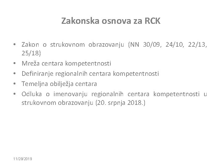 Zakonska osnova za RCK • Zakon o strukovnom obrazovanju (NN 30/09, 24/10, 22/13, 25/18)