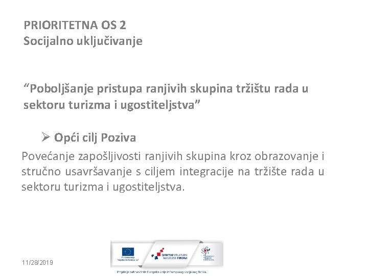 PRIORITETNA OS 2 Socijalno uključivanje “Poboljšanje pristupa ranjivih skupina tržištu rada u sektoru turizma