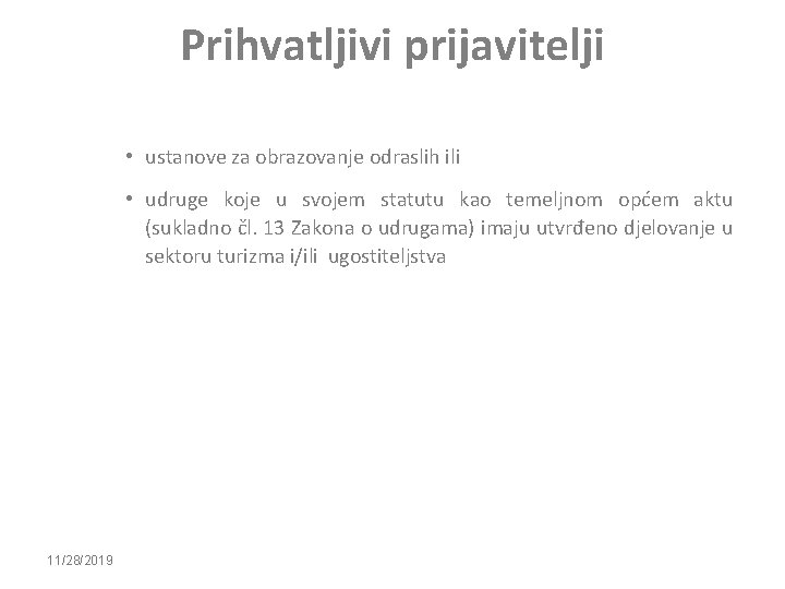 Prihvatljivi prijavitelji • ustanove za obrazovanje odraslih ili • udruge koje u svojem statutu