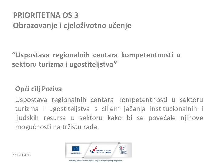 PRIORITETNA OS 3 Obrazovanje i cjeloživotno učenje “Uspostava regionalnih centara kompetentnosti u sektoru turizma