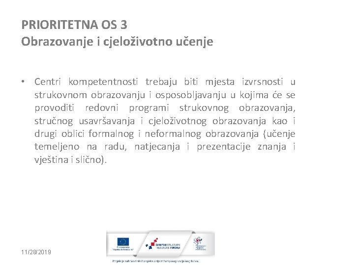 PRIORITETNA OS 3 Obrazovanje i cjeloživotno učenje • Centri kompetentnosti trebaju biti mjesta izvrsnosti