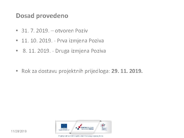 Dosad provedeno • 31. 7. 2019. – otvoren Poziv • 11. 10. 2019. -