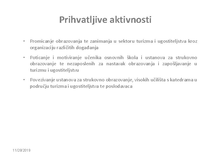 Prihvatljive aktivnosti • Promicanje obrazovanja te zanimanja u sektoru turizma i ugostiteljstva kroz organizaciju