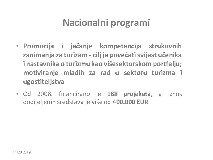 Nacionalni programi • Promocija i jačanje kompetencija strukovnih zanimanja za turizam - cilj je