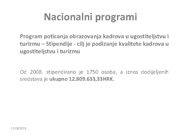 Nacionalni programi Program poticanja obrazovanja kadrova u ugostiteljstvu i turizmu – Stipendije - cilj