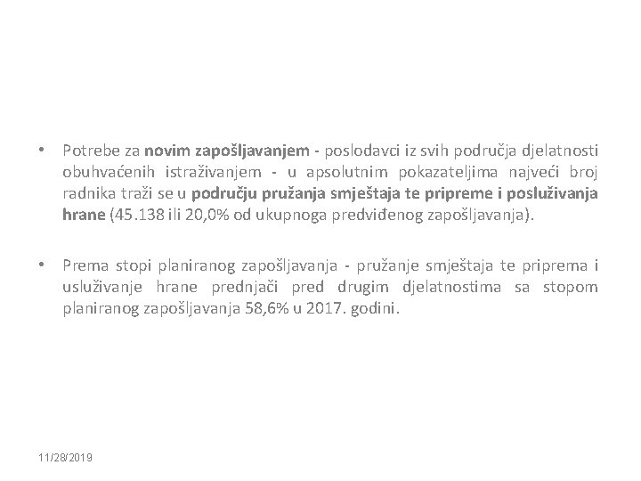  • Potrebe za novim zapošljavanjem - poslodavci iz svih područja djelatnosti obuhvaćenih istraživanjem