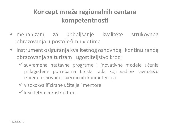 Koncept mreže regionalnih centara kompetentnosti • mehanizam za poboljšanje kvalitete strukovnog obrazovanja u postojećim