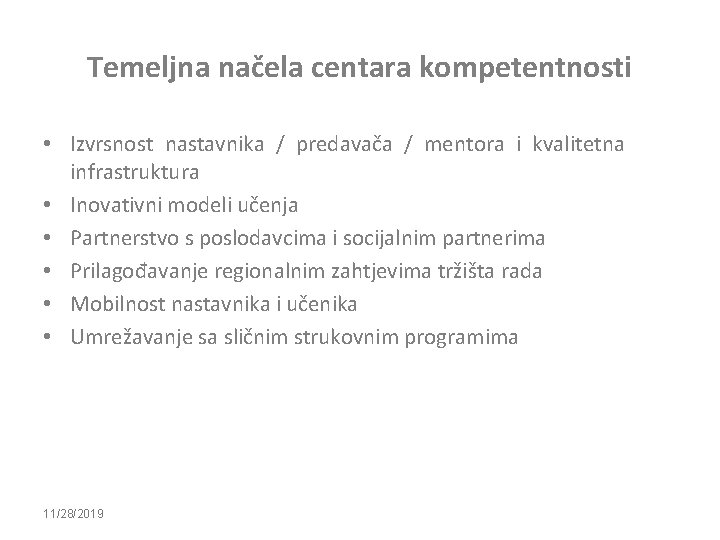 Temeljna načela centara kompetentnosti • Izvrsnost nastavnika / predavača / mentora i kvalitetna infrastruktura