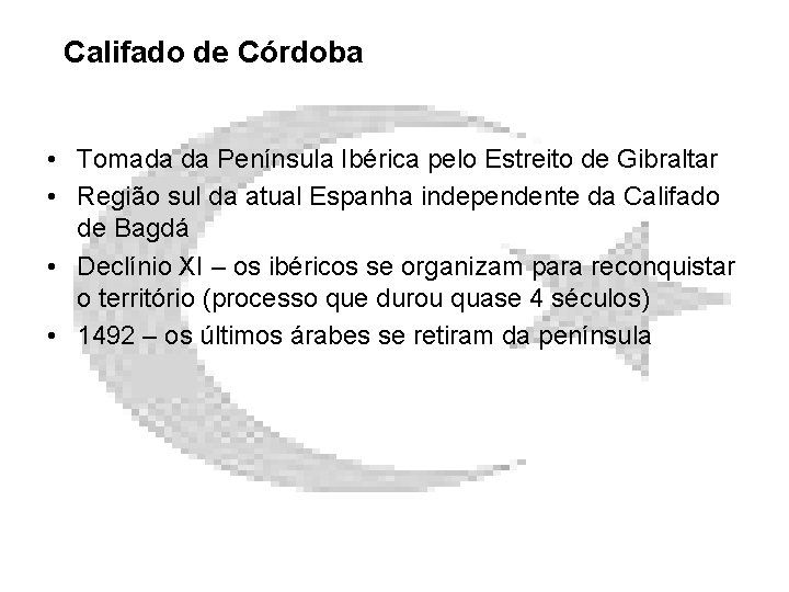 Califado de Córdoba • Tomada da Península Ibérica pelo Estreito de Gibraltar • Região