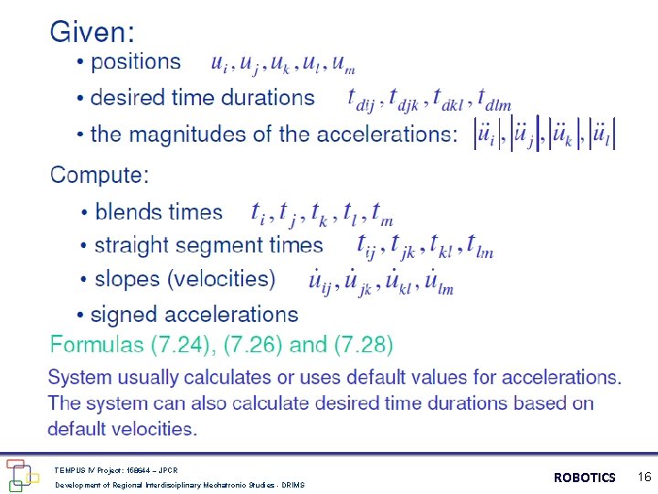 TEMPUS IV Project: 158644 – JPCR Development of Regional Interdisciplinary Mechatronic Studies - DRIMS