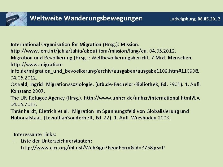 Weltweite Wanderungsbewegungen Ludwigsburg, 08. 05. 2012 International Organisation for Migration (Hrsg. ): Mission. http: