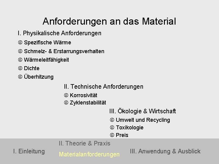 Anforderungen an das Material I. Physikalische Anforderungen Spezifische Wärme Schmelz- & Erstarrungsverhalten Wärmeleitfähigkeit Dichte