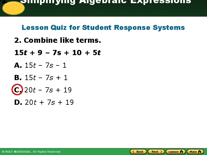 -2 Simplifying Algebraic Expressions Lesson Quiz for Student Response Systems 2. Combine like terms.