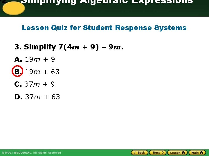 -2 Simplifying Algebraic Expressions Lesson Quiz for Student Response Systems 3. Simplify 7(4 m