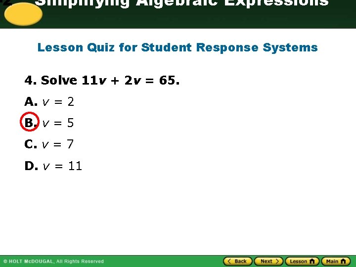 -2 Simplifying Algebraic Expressions Lesson Quiz for Student Response Systems 4. Solve 11 v