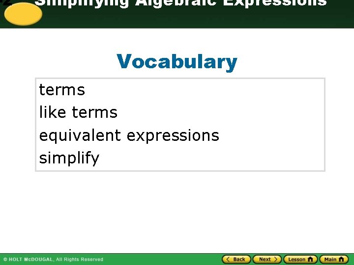 -2 Simplifying Algebraic Expressions Vocabulary terms like terms equivalent expressions simplify 