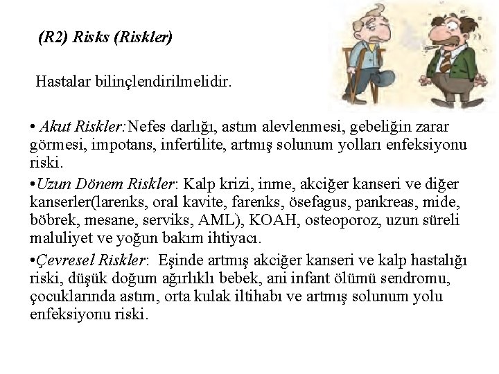 (R 2) Risks (Riskler) Hastalar bilinçlendirilmelidir. • Akut Riskler: Nefes darlığı, astım alevlenmesi, gebeliğin