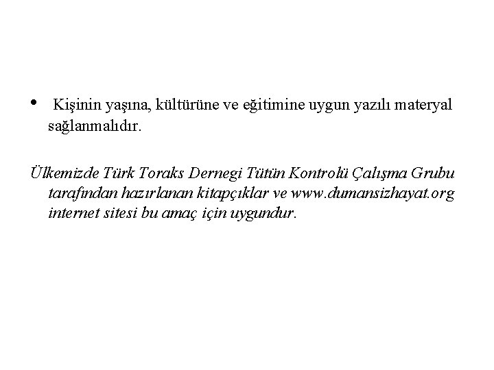 • Kişinin yaşına, kültürüne ve eğitimine uygun yazılı materyal sağlanmalıdır. Ülkemizde Türk Toraks