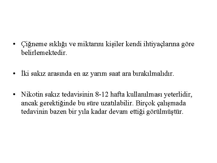  • Çiğneme sıklığı ve miktarını kişiler kendi ihtiyaçlarına göre belirlemektedir. • İki sakız