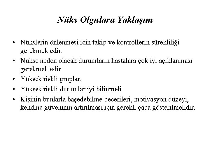 Nüks Olgulara Yaklaşım • Nükslerin önlenmesi için takip ve kontrollerin sürekliliği gerekmektedir. • Nükse