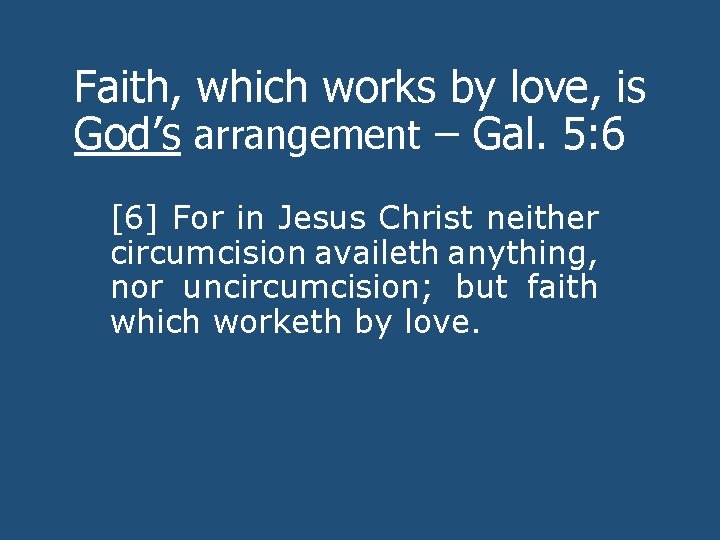 Faith, which works by love, is God’s arrangement – Gal. 5: 6 [6] For