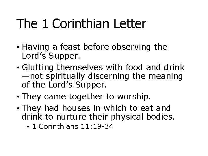 The 1 Corinthian Letter • Having a feast before observing the Lord’s Supper. •