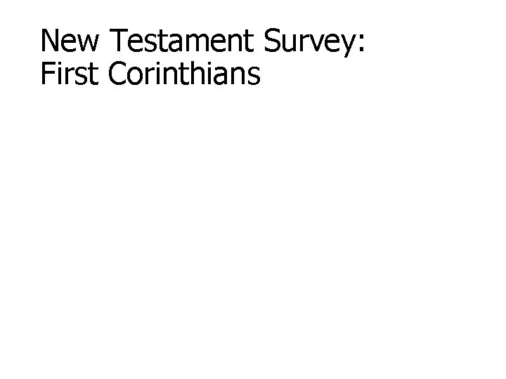 New Testament Survey: First Corinthians 