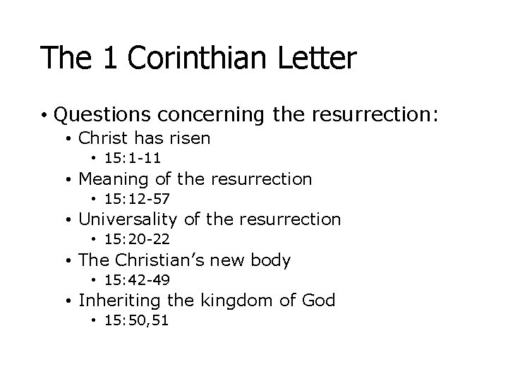 The 1 Corinthian Letter • Questions concerning the resurrection: • Christ has risen •