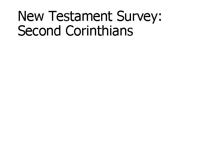 New Testament Survey: Second Corinthians 