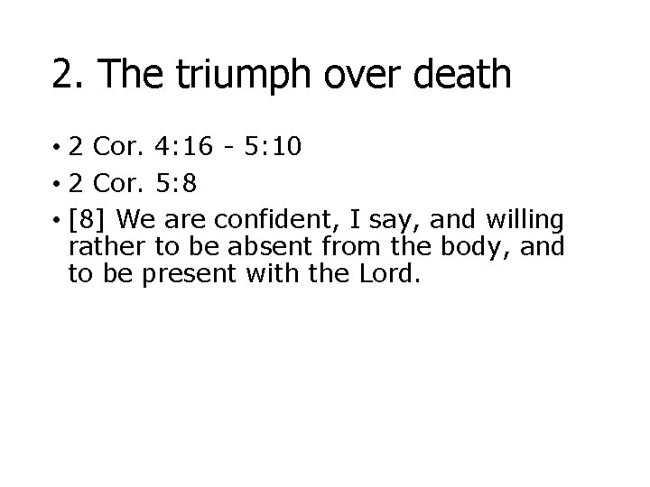 2. The triumph over death • 2 Cor. 4: 16 - 5: 10 •