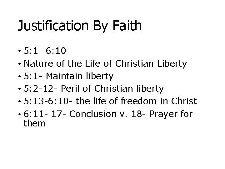 Justification By Faith • 5: 1 - 6: 10 • Nature of the Life