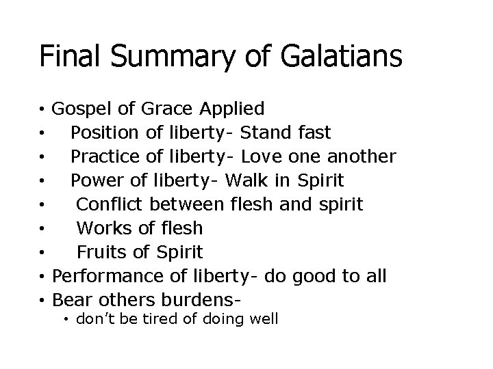 Final Summary of Galatians • Gospel of Grace Applied • Position of liberty- Stand