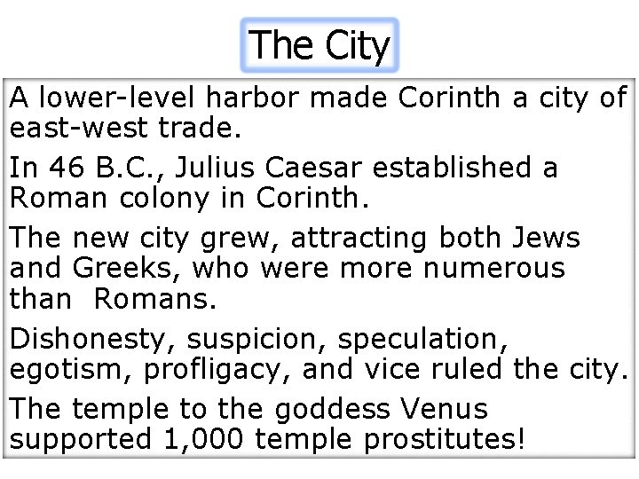 The City A lower-level harbor made Corinth a city of east-west trade. In 46