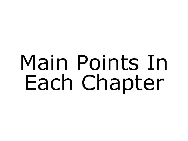Main Points In Each Chapter 